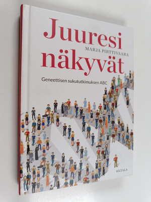 Marja Pirttivaara : Juuresi näkyvät : geneettisen sukutut...