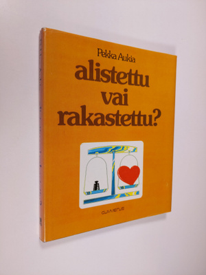 Pekka Aukia : Alistettu vai rakastettu