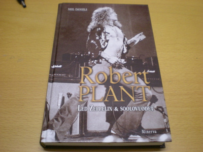 Neil Daniels: Robert Plant - Led Zeppelin & soolovuodet