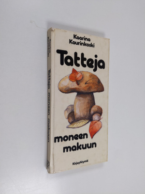 Kaarina Kaurinkoski : Tatteja moneen makuun
