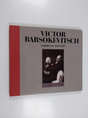 Viktor Barsokevitsch : Victor Barsokevitsch : valokuvia 1...