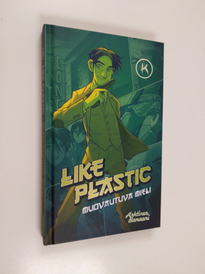 J. (koonnut) K : Like plastic : muovautuva mieli