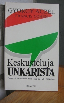 György Aczel & Francis Cohen: Keskusteluja Unkarista. 304 s.