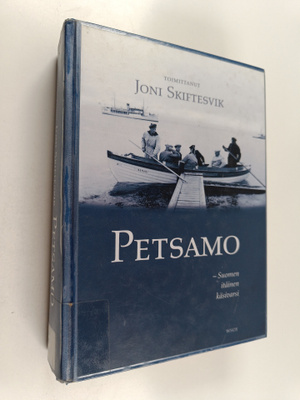 Joni (toim.) Skiftesvik : Petsamo : Suomen itäinen käsivarsi
