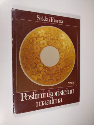 Sirkku Tuurna : Posliininkoristelun maailma