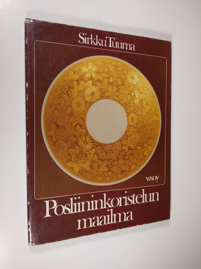 Sirkku Tuurna : Posliininkoristelun maailma