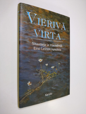 Eino Leino : Vierivä virta : sitaatteja ja mietelmiä Eino...