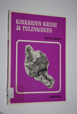 Martti Lindqvist : Kirkkojen kriisi ja tulevaisuus : Rapo...