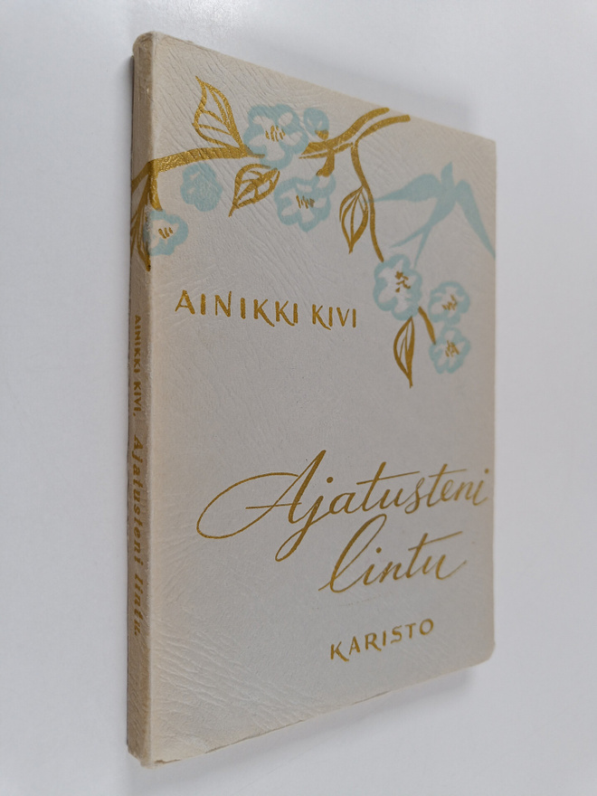 Ainikki Kivi : Ajatusteni lintu : runoja