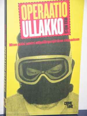 Mika Mölsä : OPERAATIO ULLAKKO  Miten poliisi selvitti