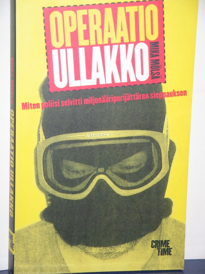 Mika Mölsä : OPERAATIO ULLAKKO  Miten poliisi selvitti