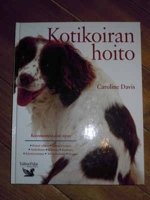 Caroline Davis- Kotikoiran hoito, koiranomistajan opas