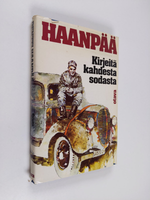 Pentti Haanpää : Kirjeitä kahdesta sodasta : Pentti Haanp...