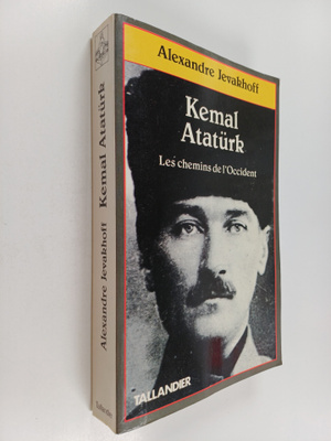 Alexandre Jevakhoff : Kemal Ataturk - les chemins de l'Oc...