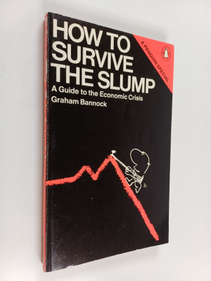 Graham Bannock : How to survive the slump : a guide to ec...