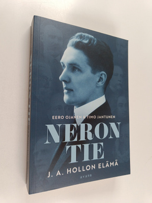 Timo Jantunen ym. : Neron tie - J. A. Hollon elämä