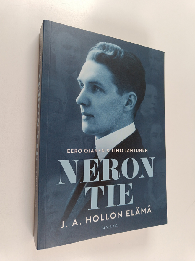 Timo Jantunen ym. : Neron tie - J. A. Hollon elämä