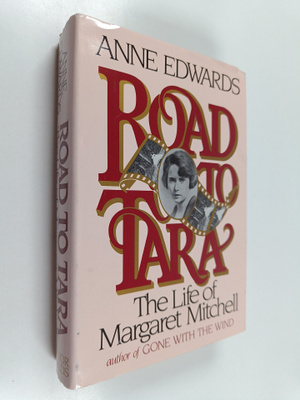 Anne Edwards : Road to Tara - The Life of Margaret Mitchell