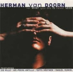 Herman Van Doorn - For What You Are Is Never Seen (CD)