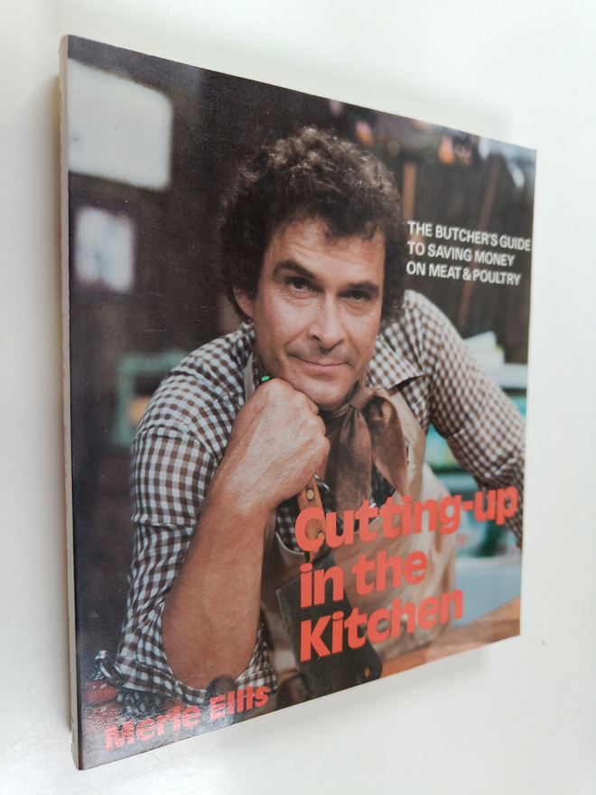 Merle Ellis : Cutting-up in the Kitchen - The Butcher's G...
