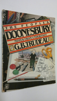 G. B. Trudeau : The people's Doonesbury : notes from unde...