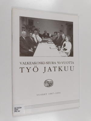 Mirjam Saarela : Valkeakoski-seura 50 vuotta : työ jatkuu...