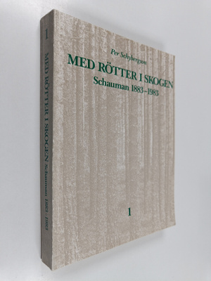 Per Schybergson : Med rötter i skogen : Schauman 1883-1983 1