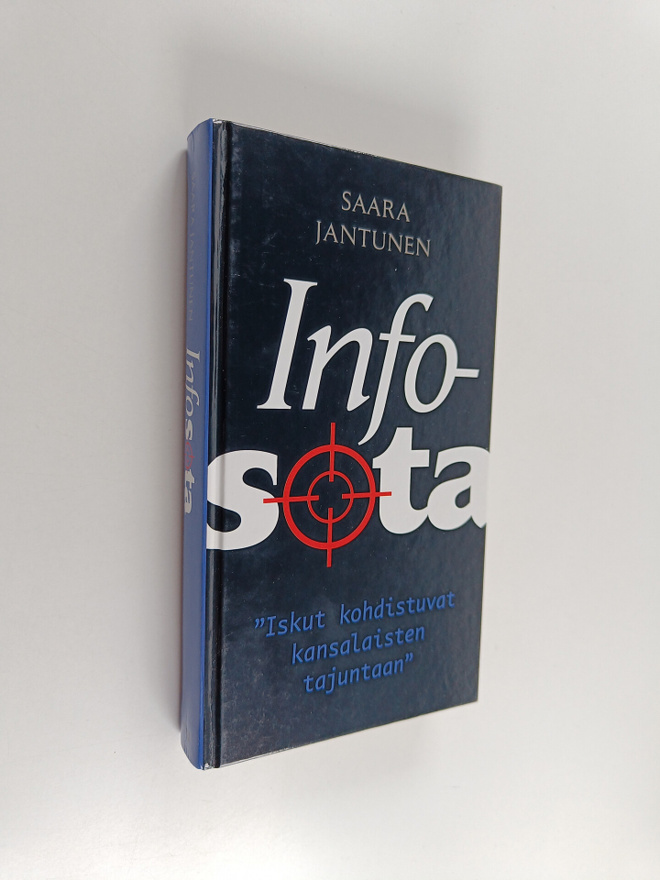 Saara Jantunen : Infosota : iskut kohdistuvat kansalaiste...