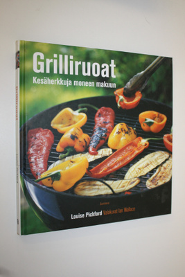 Louise Pickford : Grilliruoat : kesäherkkuja moneen makuun