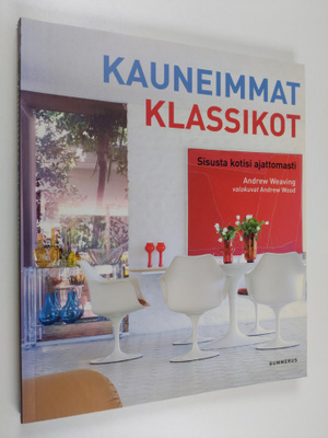 Andrew Weaving : Kauneimmat klassikot : sisusta kotisi aj...