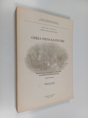 Teija Ojankoski : Oikea pieni kaupunki : maantieteen ja a...