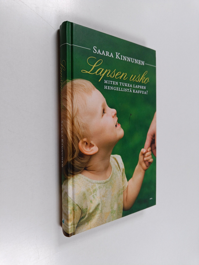 Saara Kinnunen : Lapsen usko : miten tukea lapsen hengell...