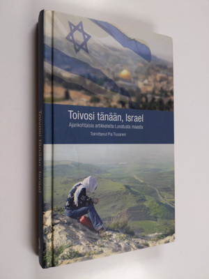 Pia (toim.) Tiusanen : Toivosi tänään, Israel : ajankohta...