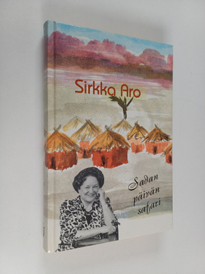 Sirkka Aro : Sadan päivän safari : vaikutelmia Keniasta, ...