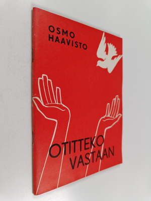 Osmo Haavisto : Otitteko vastaan