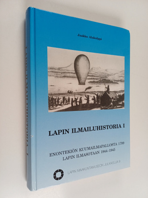 Jaakko. Alakulppi : Lapin ilmailuhistoria 1, Enontekiön k...