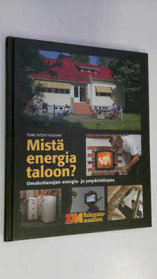 Kyösti (toim.) Isosaari : Mistä energia taloon : omakotia...