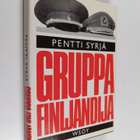 Pentti Syrjä : Gruppa Finljandija : neuvostokomentajan ro... - pikkukuva 1