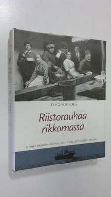 Timo Soukola : Riistorauhaa rikkomassa : Suomen merimies-...