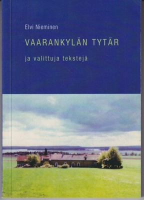 Elvi Nieminen: Vaarankylän tytär ja valittuja tekstejä