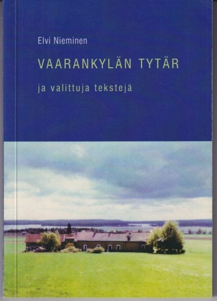 Elvi Nieminen: Vaarankylän tytär ja valittuja tekstejä