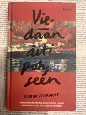 Karin Smirnoff - Viedään äiti pohjoiseen (sid.)