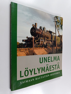 Mikko Alameri : Unelma Löylymäestä : Saimaan rautatien hi...