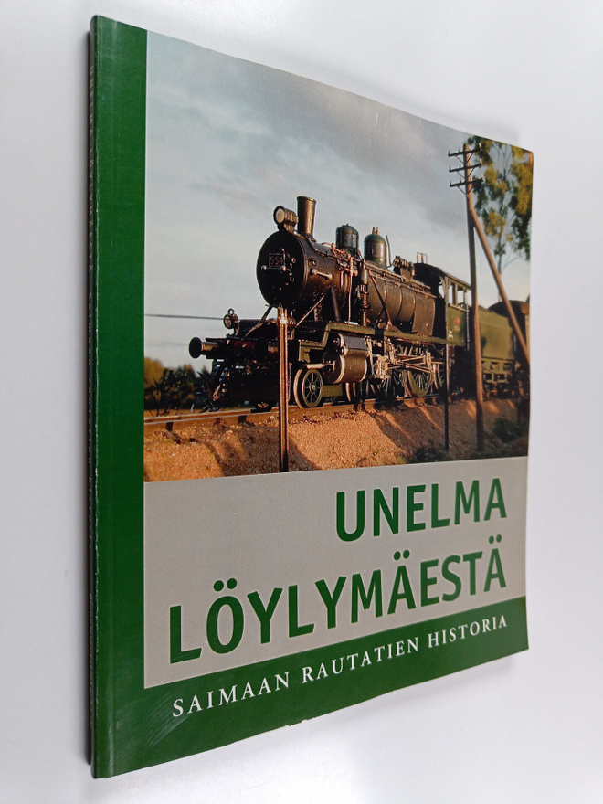 Mikko Alameri : Unelma Löylymäestä : Saimaan rautatien hi...