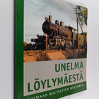 Mikko Alameri : Unelma Löylymäestä : Saimaan rautatien hi... - pikkukuva 1