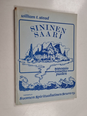 William T. Stead : Sininen saari : sanomia toiselta puolen