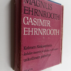 Magnus Ehrnrooth : Casimir Ehrnrooth : Kolmen Aleksanteri... - pikkukuva 1