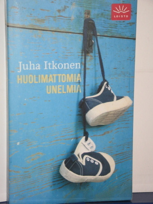 Juha Itkonen : HUOLIMATTOMIA UNELMIA