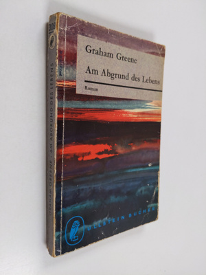 Graham Greene : Am Abgrund des Lebens - Roman