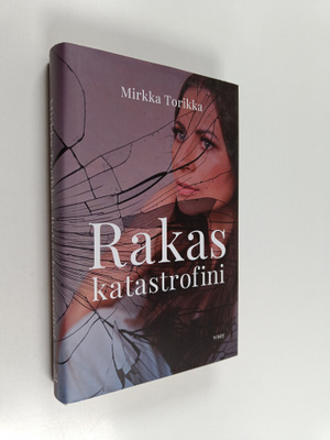 Mirkka Torikka : Rakas katastrofini